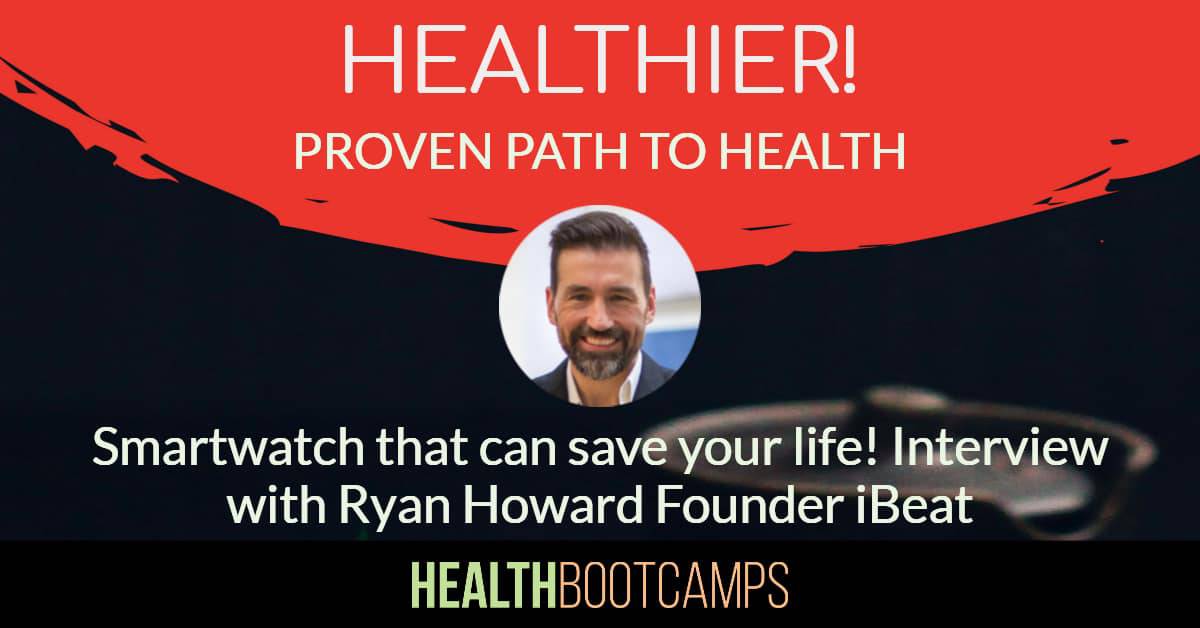 Smartwatch that can save your life! Interview with Ryan Howard, founder of iBeat