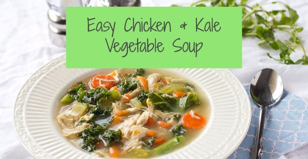 Easy Chicken & Kale Vegetable Soup