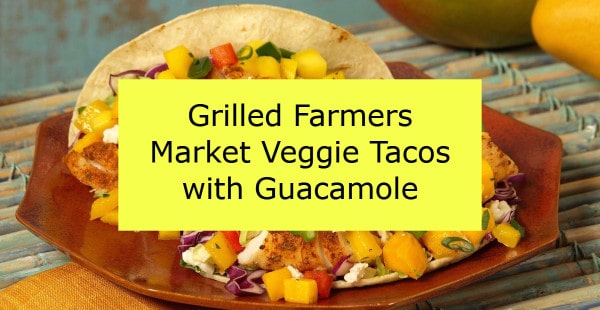 Grilled Farmers Market Veggie Tacos with Guacamole
