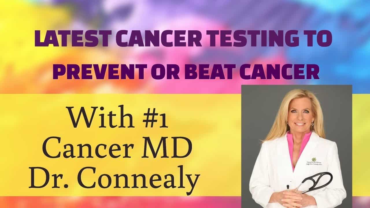 Latest Testing to Prevent & Beat Cancer!