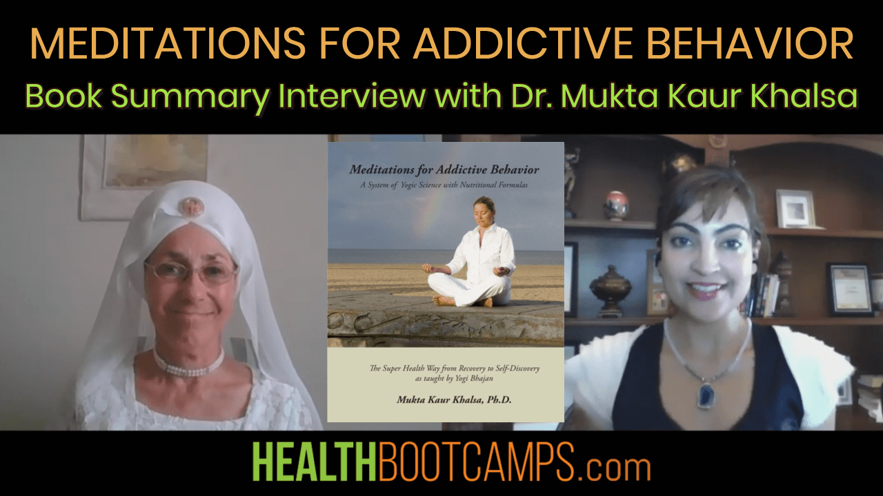 Meditation Benefits with Dr. Mukta Khalsa on her Book Meditations for Addictive Behavior: Book Masterclass Series