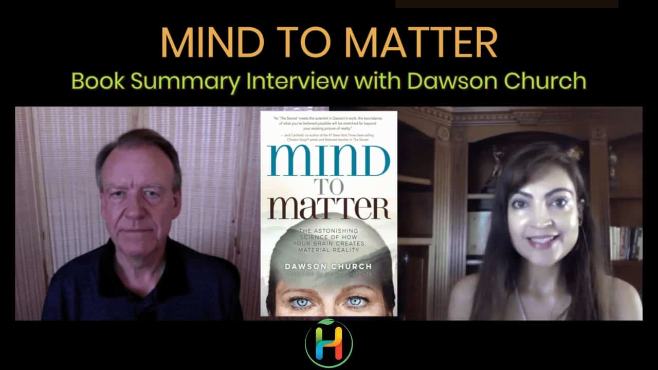 Book Summary “Mind to Matter” By Dawson Church