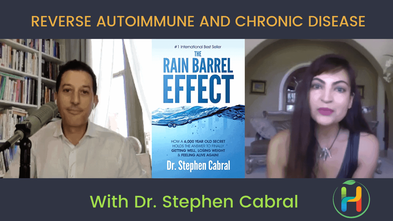 Book Interview “The Rain Barrel Effect” with Dr. Cabral – Healing from Autoimmune & Chronic Disease